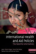 International Health and Aid Policies di Jean-Pierre Unger, Pierre De Paepe, Kasturi Sen edito da Cambridge University Press