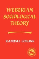 Weberian Sociological Theory di Randall Collins edito da Cambridge University Press