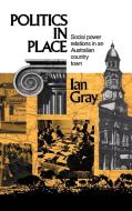 Politics in Place di I. W. Gray, Ian Gray edito da Cambridge University Press