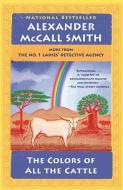 The Colors of All the Cattle: No. 1 Ladies' Detective Agency (19) di Alexander Mccall Smith edito da ANCHOR