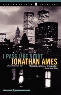 I Pass Like Night di Jonathan Ames edito da WASHINGTON SQUARE