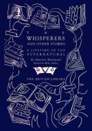 WHISPERERS & OTHER STORIES di ALGERNON BLACKWOOD edito da BRITISH LIBRARY