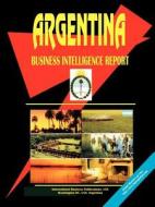 Argentina Business Intelligence Report edito da International Business Publications, Usa