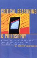 Critical Reasoning & Philosophy di M. Andrew Holowchak edito da Rowman & Littlefield