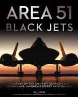 Area 51 - Black Jets di Bill Yenne edito da Motorbooks International
