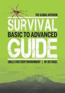 Global Outdoor Survival Guide: Basic to Advanced Skills for Every Environment di Joe Vogel edito da Schiffer Publishing Ltd