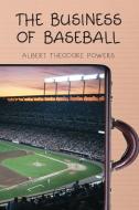 Powers, A:  The Business of Baseball di Albert Theodore Powers edito da McFarland