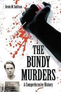 The Bundy Murders di Kevin M. Sullivan edito da McFarland