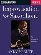 Improvisation for Saxophone: The Scale/Mode Approach di Andy McGhee edito da BERKLEE PR