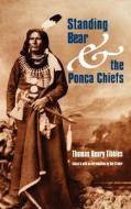 Standing Bear and the Ponca Chiefs di Thomas Henry Tibbles edito da University of Nebraska Press
