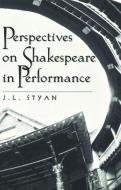 Perspectives on Shakespeare in Performance di John L. Styan edito da Lang, Peter