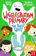 Wigglesbottom Primary: The Toilet Ghost di Pamela Butchart edito da Nosy Crow Ltd