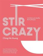 Stir Crazy di Ching-He Huang edito da Octopus Publishing Group