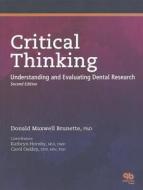 Critical Thinking: Understanding and Evaluating Dental Research di Donald Maxwell Brunette edito da Quintessence Publishing (IL)