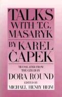 Talks with T. G. Masaryk di Karel Capek edito da Catbird Press