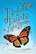 Mirabella the Monarch's Magical Migration di Scott Stoll edito da The Argonauts