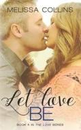 Let Love Be di Melissa Collins edito da Optional