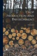 Crop Production And Environment edito da LIGHTNING SOURCE INC