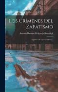 Los Crímenes Del Zapatismo: (apuntes De Un Guerrillero)... edito da LEGARE STREET PR