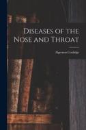 Diseases of the Nose and Throat di Algernon Coolidge edito da LEGARE STREET PR