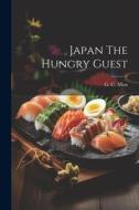 Japan The Hungry Guest di G. C. Allen edito da LEGARE STREET PR