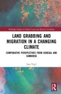 Land Grabbing And Migration In A Changing Climate di Sara Vigil edito da Taylor & Francis Ltd
