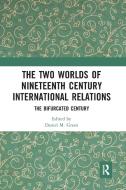The Two Worlds Of Nineteenth Century International Relations edito da Taylor & Francis Ltd