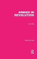 Armies In Revolution di John Ellis edito da Taylor & Francis Ltd