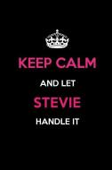 Keep Calm and Let Stevie Handle It: Blank Lined 6x9 Name Journal/Notebooks as Birthday, Anniversary, Christmas, Thanksgi di Real Joy Publications edito da INDEPENDENTLY PUBLISHED