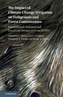 The Impact of Climate Change Mitigation on Indigenous and Forest Communities di Maureen F. Tehan edito da Cambridge University Press