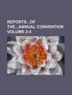 Reportsof Theannual Convention Volume 2-4 di Books Group edito da Rarebooksclub.com