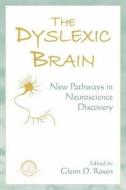 The Dyslexic Brain: New Pathways in Neuroscience Discovery edito da CRC PR INC