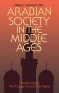 Arabian Society Middle Ages di Professor Clifford Edmund Bosworth, Edward William Lane, Stanley Lane-Poole edito da Taylor & Francis Ltd