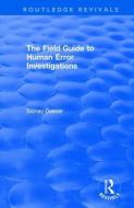 The Field Guide to Human Error Investigations di Sidney Dekker edito da Taylor & Francis Ltd