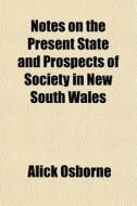 Notes On The Present State And Prospects di Alick Osborne edito da General Books