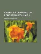 American Journal of Education Volume 1 di Amos Bronson Alcott edito da Rarebooksclub.com