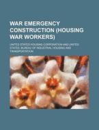 War Emergency Construction Housing War di United Corporation edito da Rarebooksclub.com
