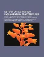 Lists Of United Kingdom Parliamentary Co di Books Llc edito da Books LLC, Wiki Series