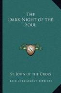 The Dark Night of the Soul di St John of the Cross edito da Kessinger Publishing