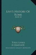 Livy's History of Rome: Book 22 di Titus Livius edito da Kessinger Publishing