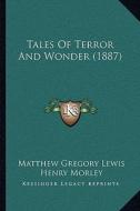 Tales of Terror and Wonder (1887) di Matthew Gregory Lewis edito da Kessinger Publishing