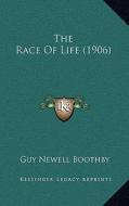 The Race of Life (1906) di Guy Newell Boothby edito da Kessinger Publishing