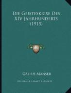 Die Geisteskrise Des XIV Jahrhunderts (1915) di Gallus Manser edito da Kessinger Publishing