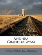 Andhra Grandhalayam di Punyamurthula Raja Shekaram edito da Nabu Press