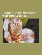 History Of The Mcdowells And Connections di Anonymous edito da Theclassics.us