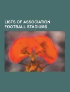 Lists Of Association Football Stadiums di Source Wikipedia edito da University-press.org