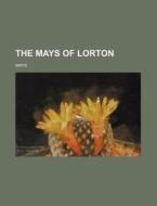 The Mays of Lorton di Mays edito da Rarebooksclub.com