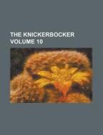 The Knickerbocker Volume 10 di Anonymous edito da Rarebooksclub.com