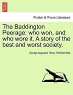 The Baddington Peerage: who won, and who wore it. A story of the best and worst society. VOL.I di George Augustus Henry Fairfield Sala edito da British Library, Historical Print Editions