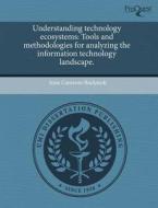 Understanding Technology Ecosystems di Jesse Cameron Bockstedt edito da Proquest, Umi Dissertation Publishing